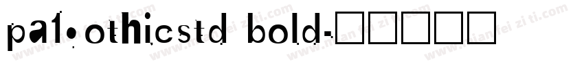 pa1gothicstd bold字体转换